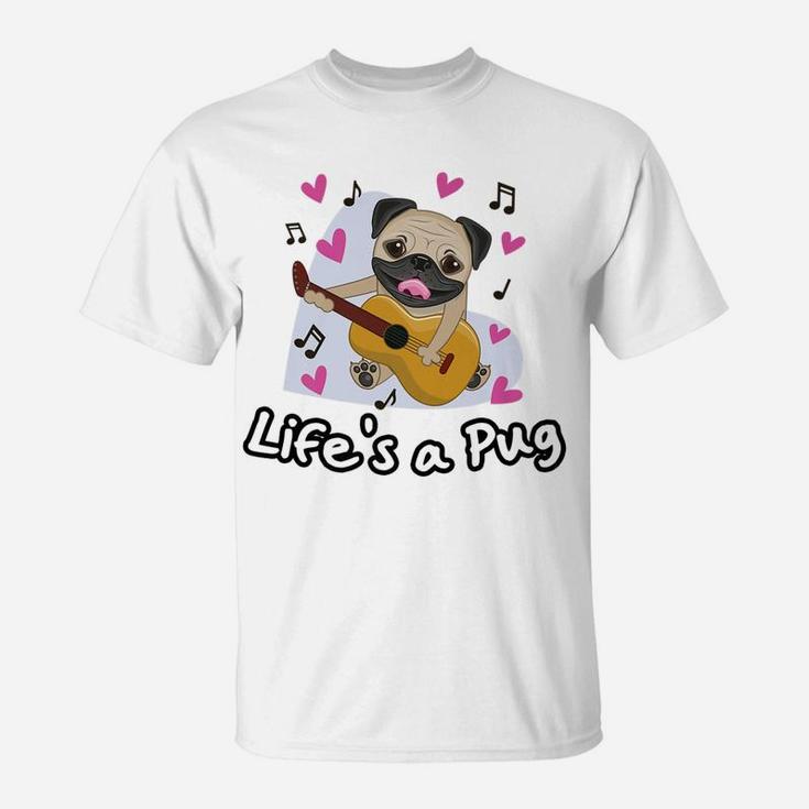 Funny Lifes A Pug For Dog Lovers T-Shirt