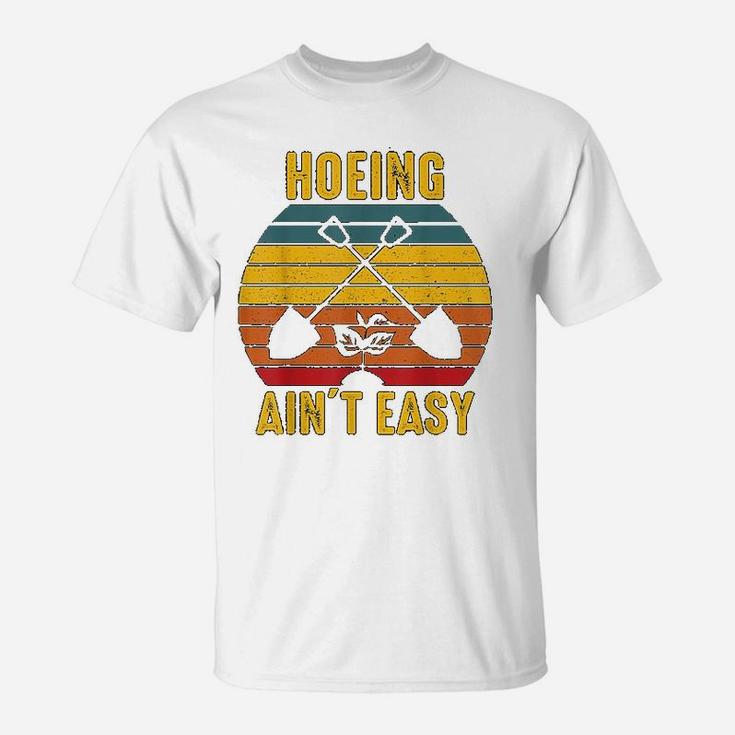 Gardening Hoeing Aint Easy Vintage T-Shirt