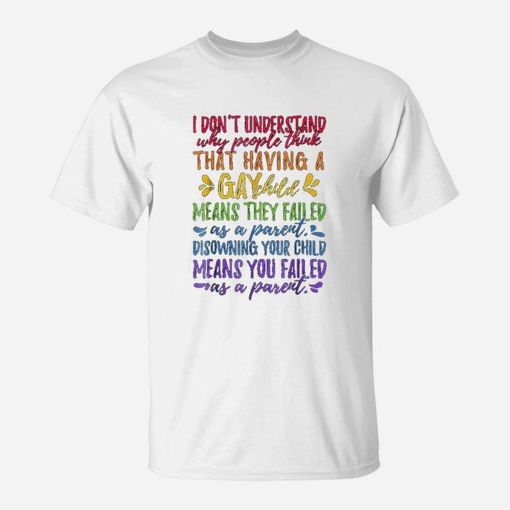 Gay Pride Proud Parent Mom Dad Parenting Quote T-Shirt