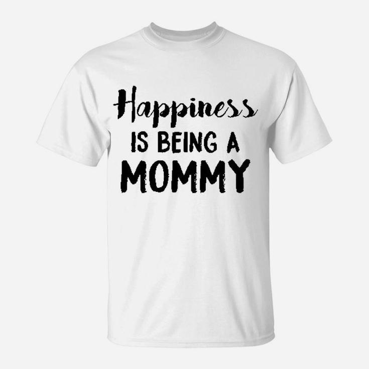 Happiness Is Being A Mommy T-Shirt