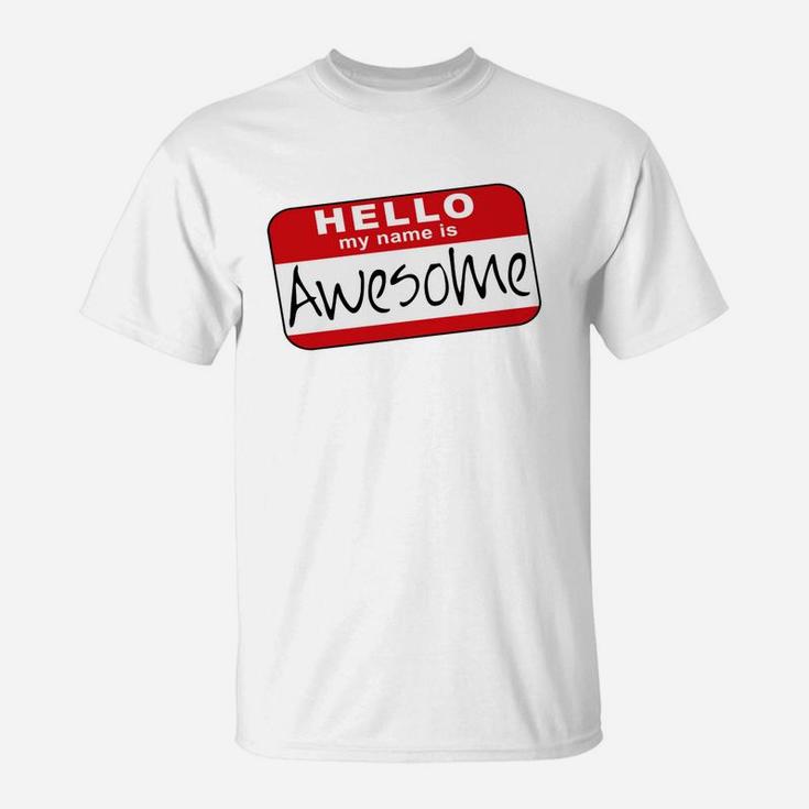 Hello My Name Is Awesome T-Shirt