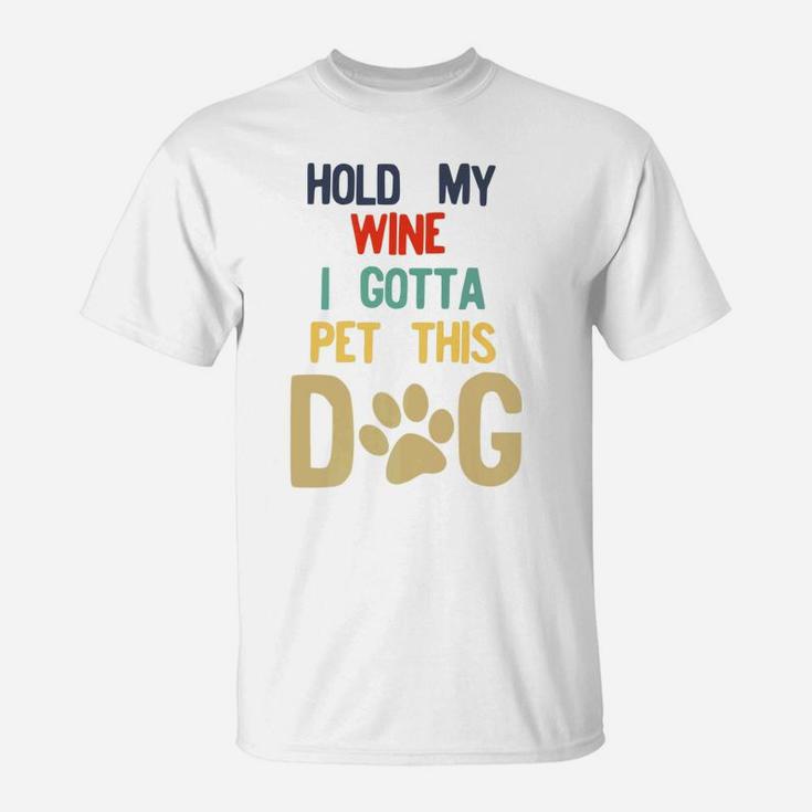 Hold My Wine I Gotta Pet This Dog 70s 80s Retro Style T-Shirt