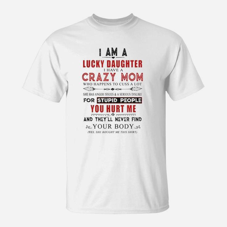 I Am A Lucky Daughter I Have A Crazy Mom T-Shirt