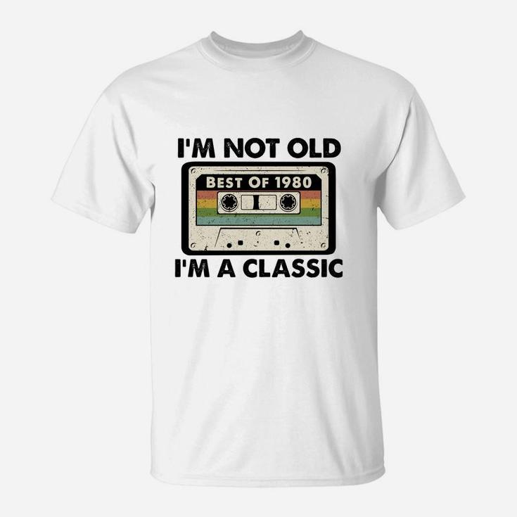 I Am Not Old I Am A Classic Best Of 1980 Vintage Cassette Happy Birthday Gift T-Shirt