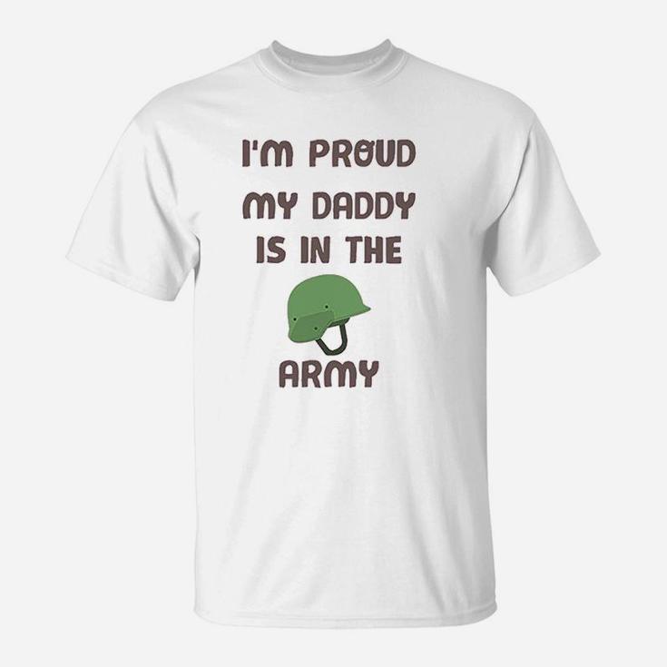 I Am Proud My Daddy Is In The Army Fathers Day T-Shirt