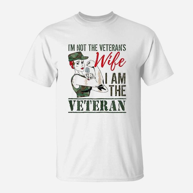 I Am The Veteran And Veterans Wife Veterans Gift T-Shirt