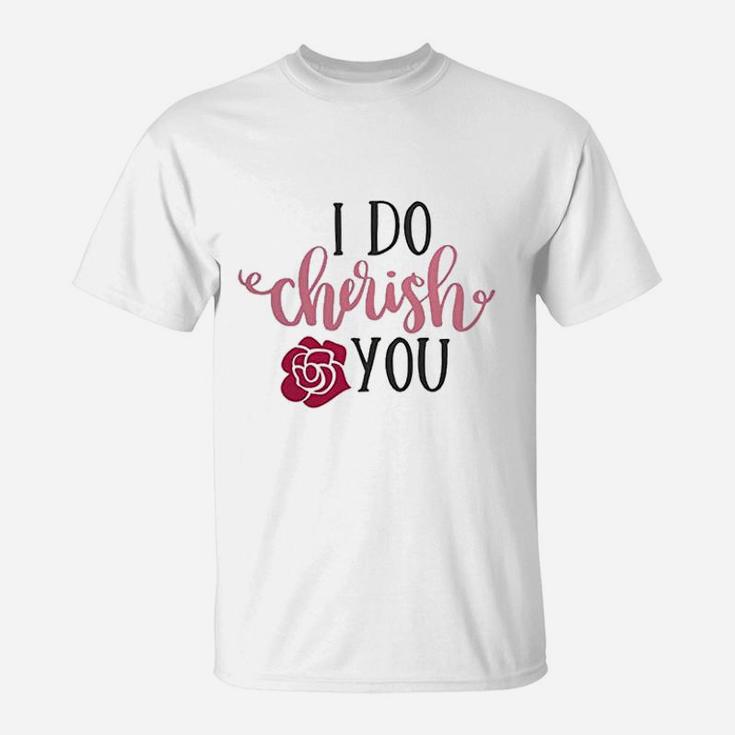 I Do Cherish You Engagement Quote Valentine Day T-Shirt