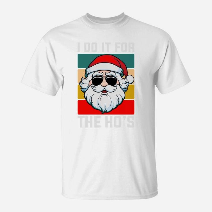 I Do It For The Hos Funny Christmas Santa Claus T-Shirt