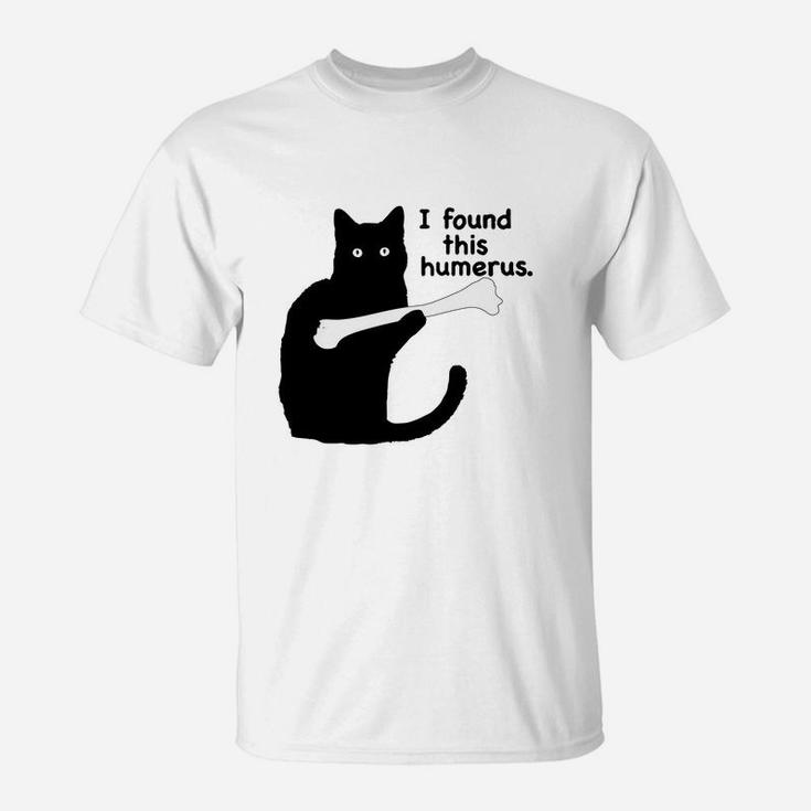 I Found This Humerus Black Cat Gift T-Shirt