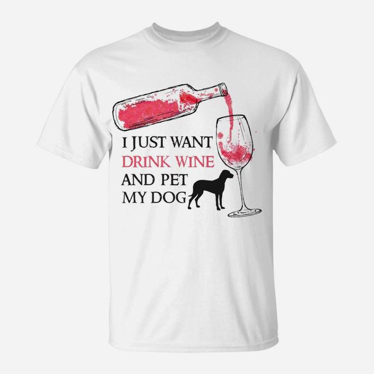 I Just Want To Drink Wine And Pet My Dog Pet Lovers T-Shirt