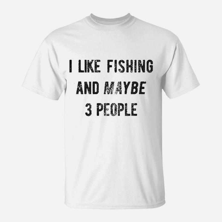 I Like Fishing And Maybe 3 People Funny Hunting Graphic Gift Dad T-Shirt