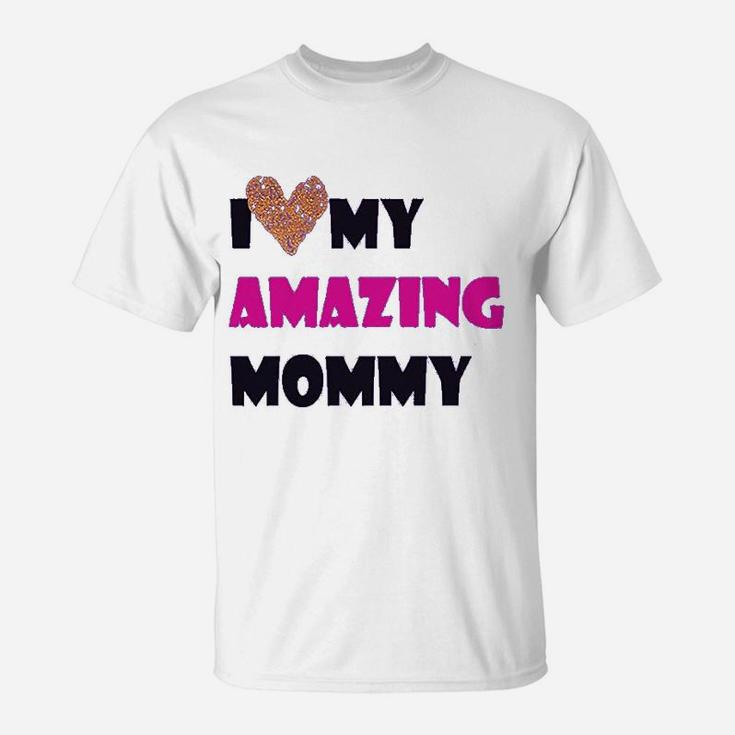 I Love My Amazing Mommy Funny T-Shirt
