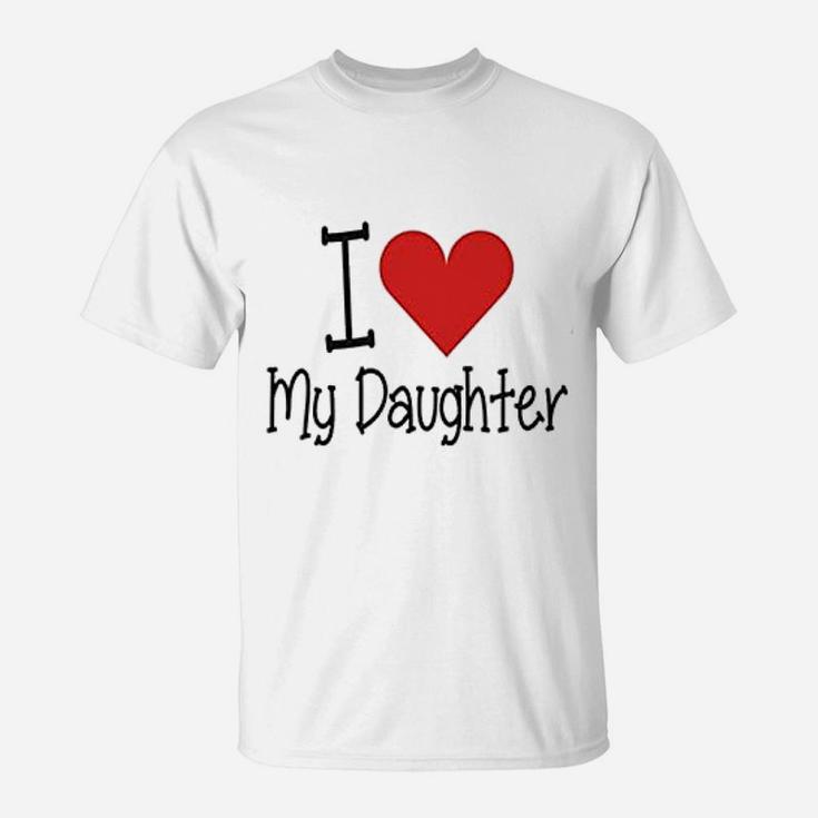 I Love My Daddy I Love My Daughter Father And Daughter T-Shirt