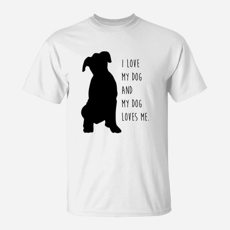 I Love My Dog And My Dog Loves Me T-Shirt