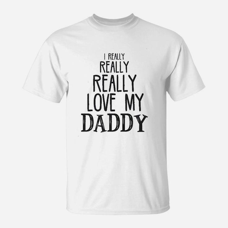 I Really Really Love My Daddy Cute Fathers Day T-Shirt