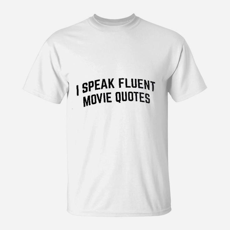 I Speak Fluent Movie Quotes Funny Film Fan Sarcasm Humor T-Shirt