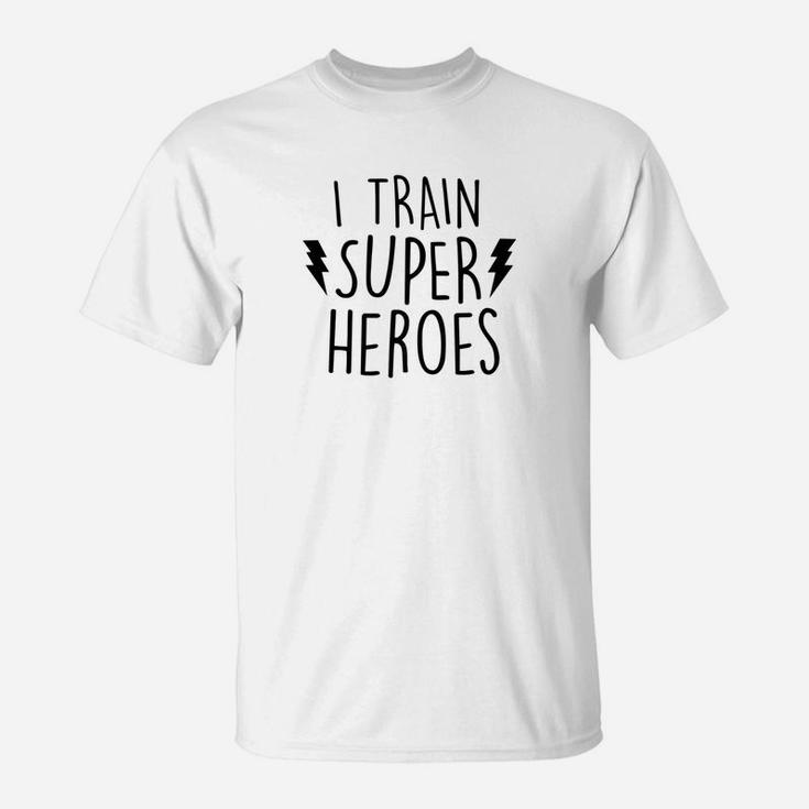 I Train Super Heroes  Cute Mom Dad Shirt T-Shirt