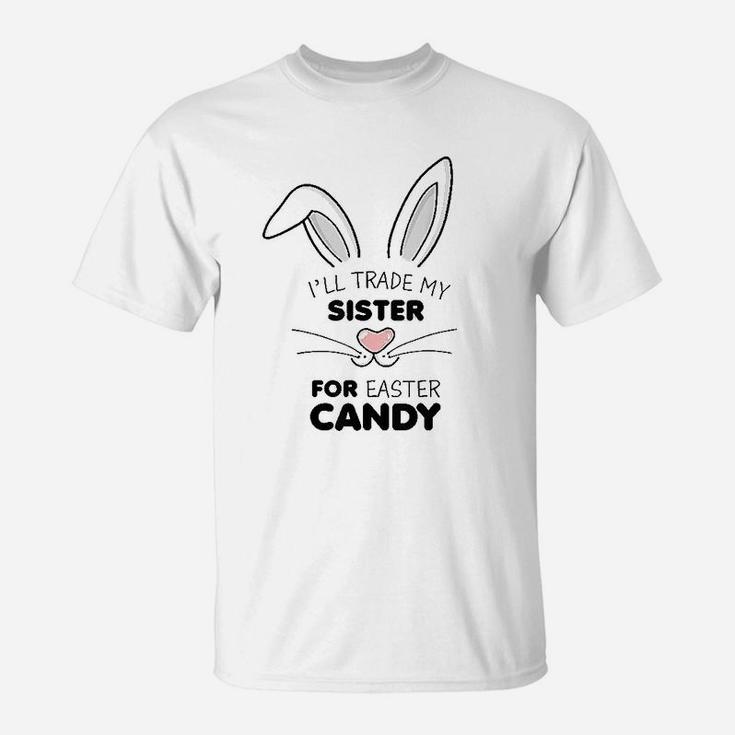 I Will Trade My Sister For Easter Candy T-Shirt