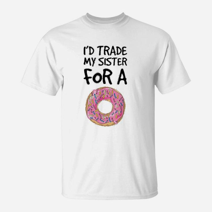 Id Trade My Sister For A Donut Funny Donut T-Shirt