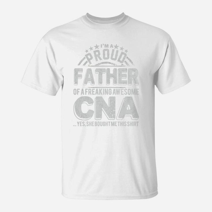 Im A Proud Father Of A Freaking Awesome Cna T-Shirt