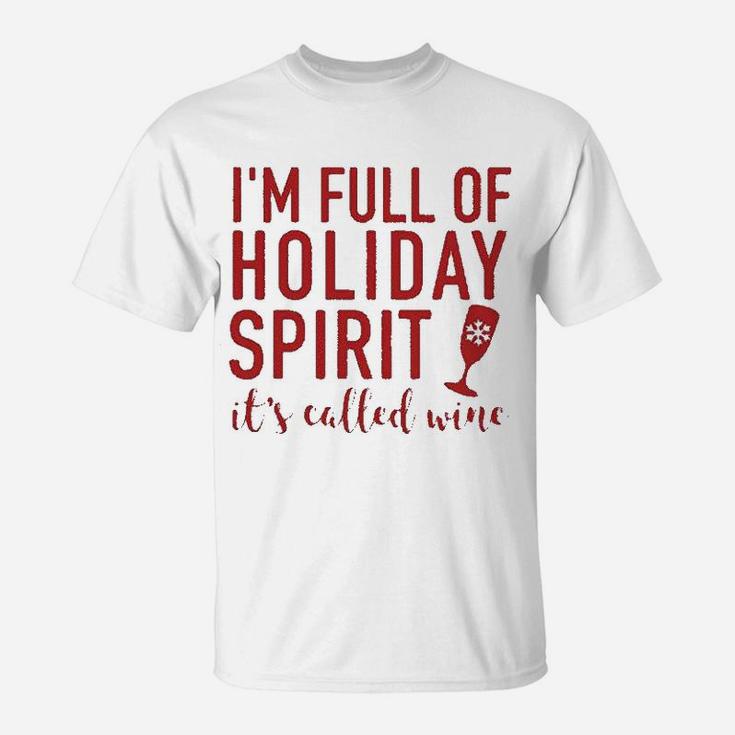 Im Full Of Holiday Spirit Its Called Wine Funny Wine Christmas T-Shirt