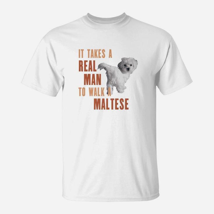 It Takes A Real Man To Walk A Maltese Funny Dog Lover T-Shirt