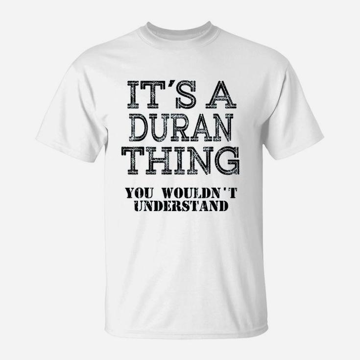 Its A Duran Thing You Wouldnt Understand Matching Family T-Shirt