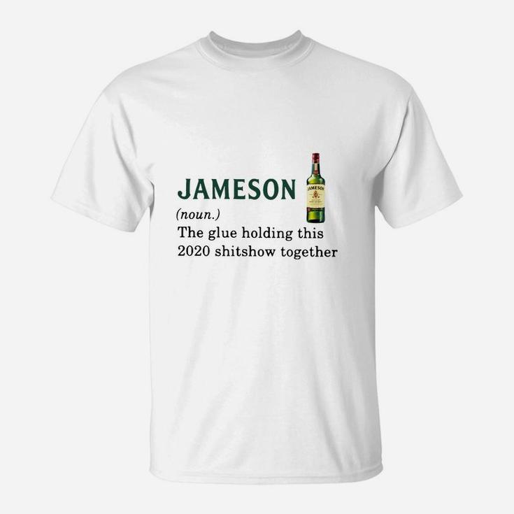 Jameson Light The Glue Holding This 2020 Shitshow Together T-Shirt