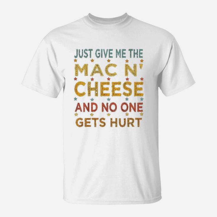 Just Give Me The Mac And Cheese Thanksgiving Christmas Funny T-Shirt