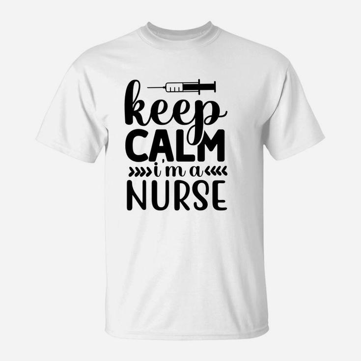 Keep Calm I Am  A Nurse Funny Nurse Gift T-Shirt