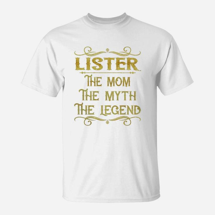 Lister The Mom The Myth The Legend Job Shirts T-Shirt