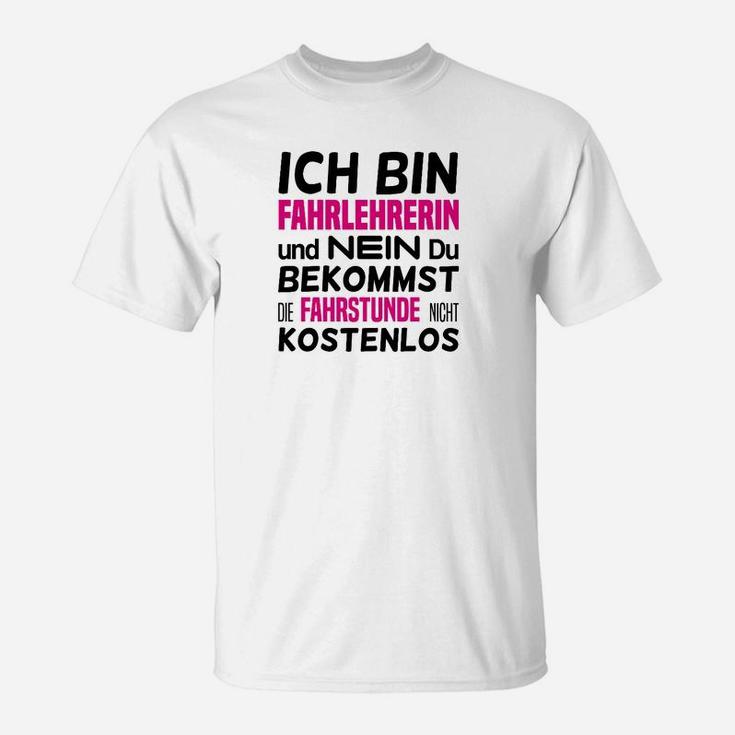 Lustiges Fahrlehrerin T-Shirt Fahrstunde Nicht Kostenlos Spruch