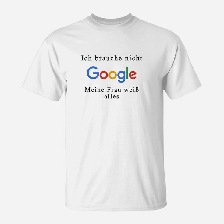 Lustiges Herren T-Shirt Google Nicht Nötig, Frau Weiß Alles