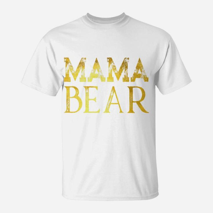 Mama Bear Gold Mom Mommy Gift T-Shirt