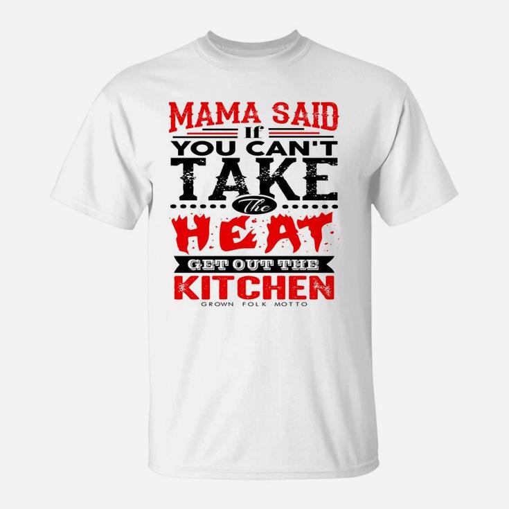 Mama Said Cant Take The Heat Funny Quote T-Shirt