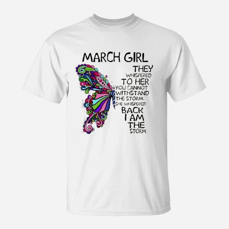 March Girl She Whispered Back I Am The Storm Butterfly T-Shirt