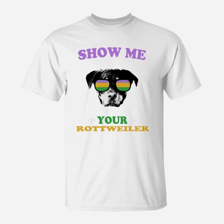 Mardi Gras Show Me Your Rottweiler Funny Gift For Dog Lovers T-Shirt