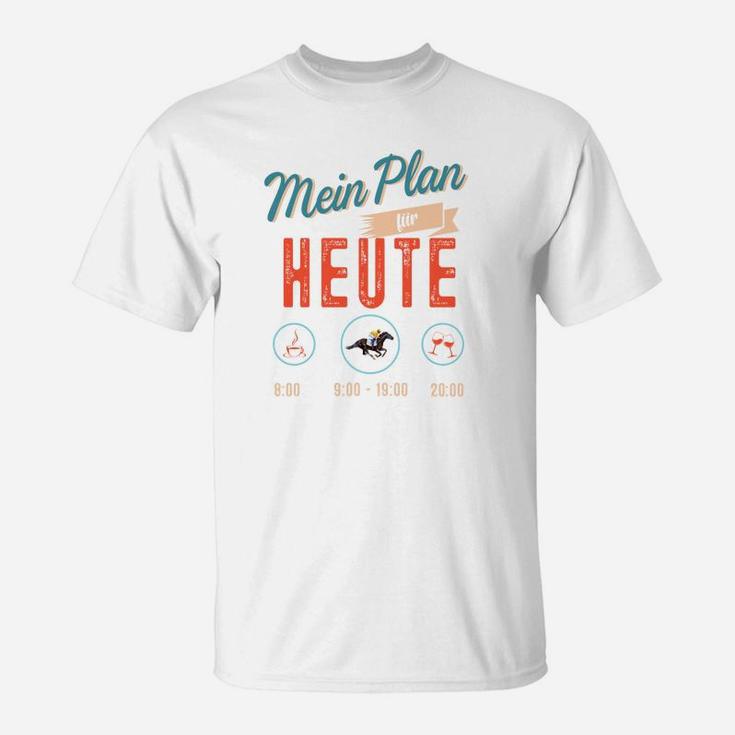 Mein Plan Für Heute Horse T-Shirt