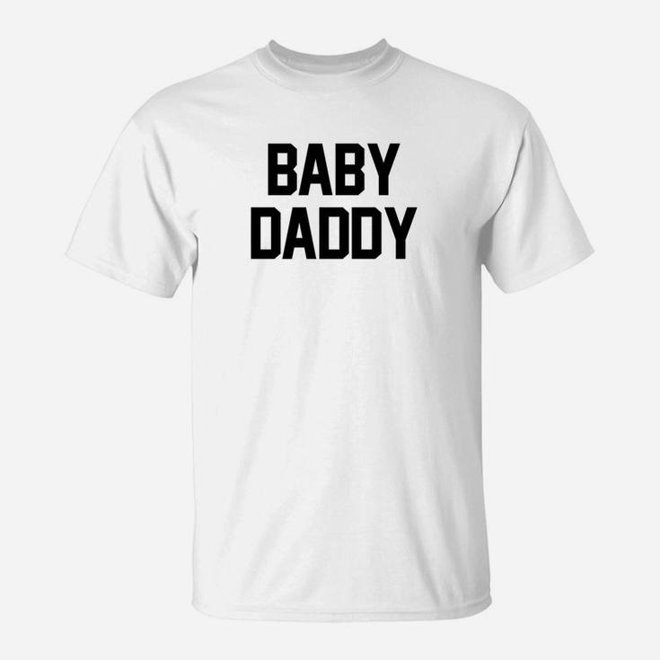 Mens Baby Daddy Funny Dad Joke Fathers Day Gift T-Shirt