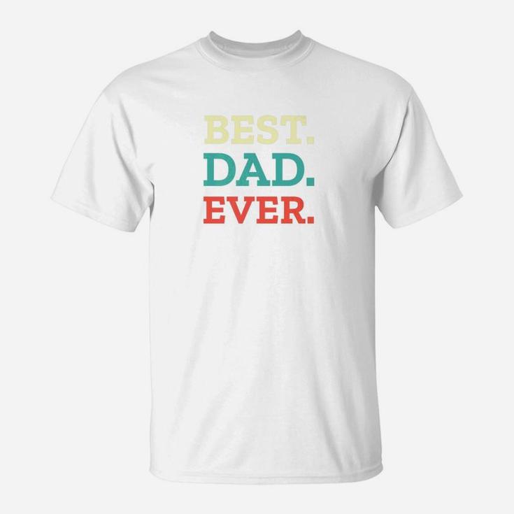 Mens Best Dad Ever Fathers Day Best Dad Ever Premium T-Shirt