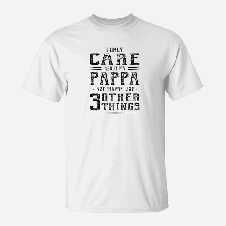 Mens Family Fathers Day I Only Care About My Pappa Men T-Shirt