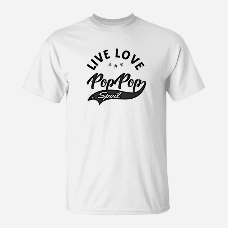 Mens Live Love Spoil Pop Pop Grandpa Gift Fathers Day Men Shirt T-Shirt
