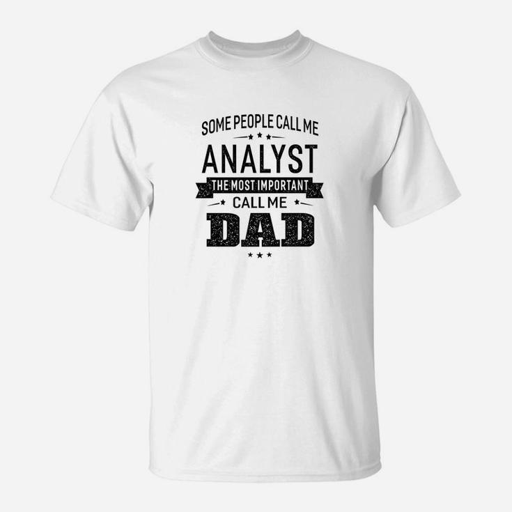 Mens Some Call Me Analyst The Important Call Me Dad Men T-Shirt