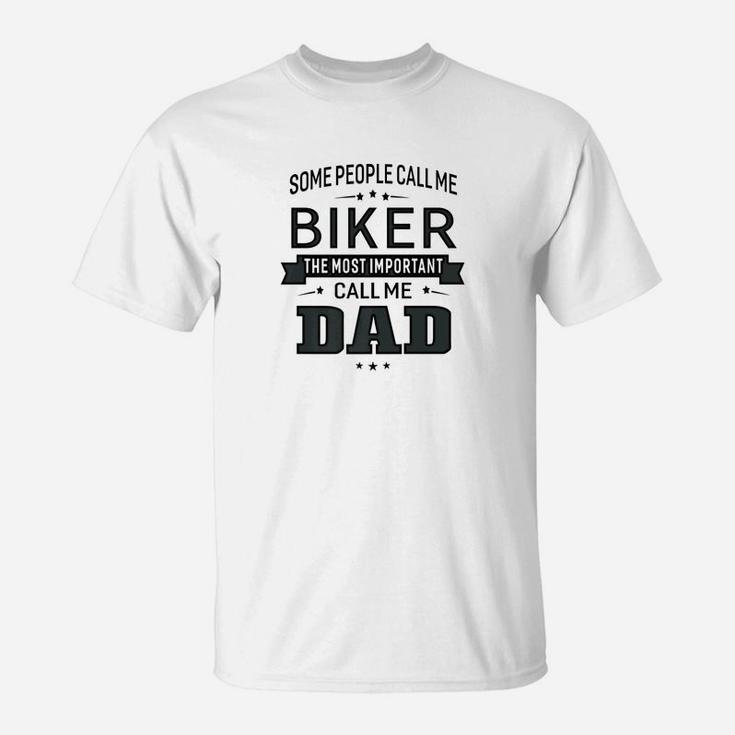 Mens Some Call Me Biker The Important Call Me Dad Men T-Shirt