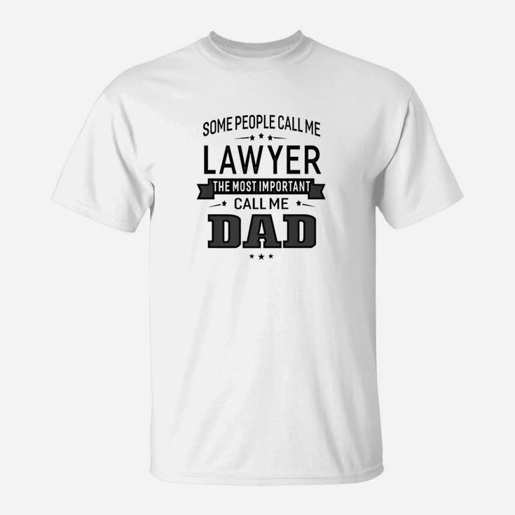 Mens Some Call Me Lawyer The Important Call Me Dad Men T-Shirt