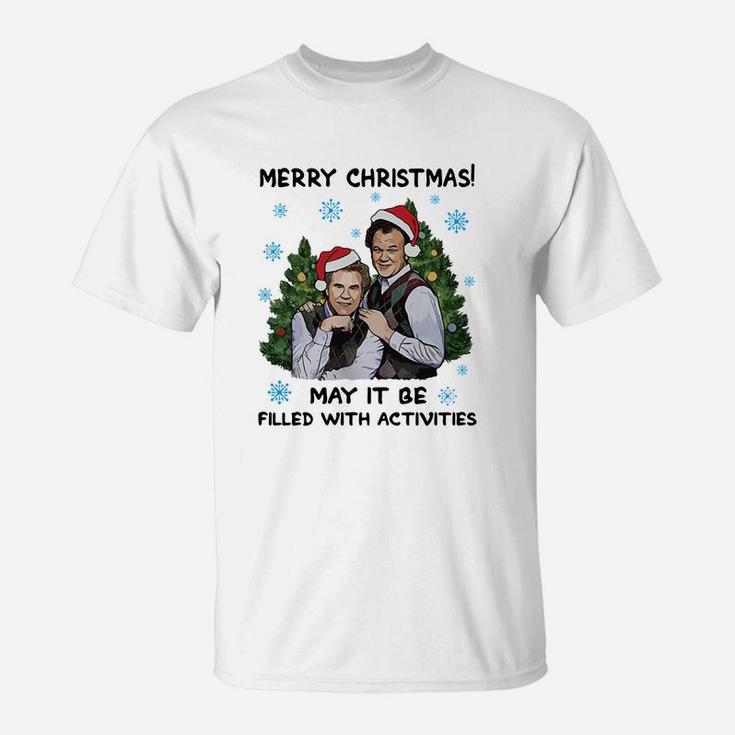 Merry Christmas May It Be Filled With Activities Step Brothers Shirt T-Shirt