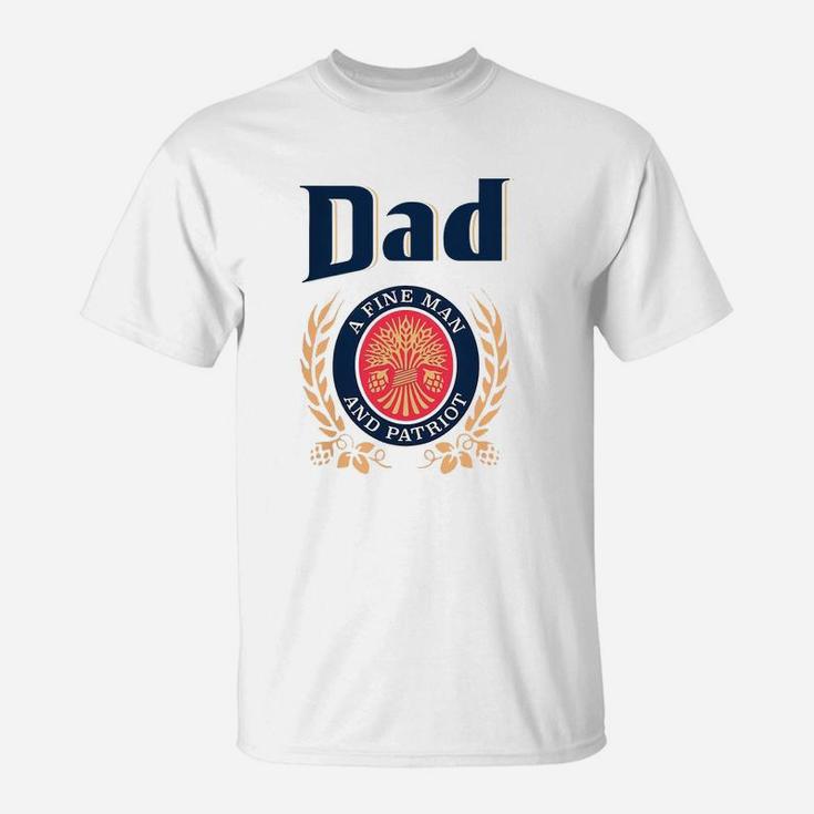 Miller Lite Dad A Fine Man And Patriot Father s Day Shirt T-Shirt