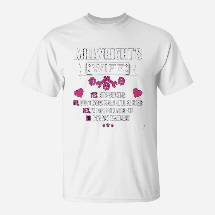 Millwright I Am A Millwright Wife Millwright T-Shirt