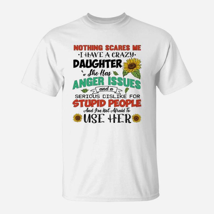 Mom Quote I Have A Crazy Daughter T-Shirt