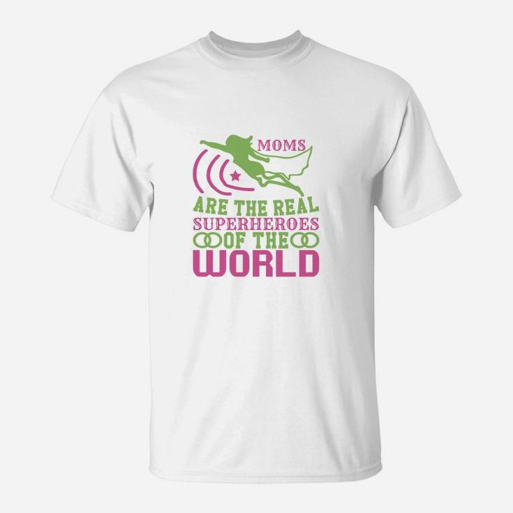 Moms Are The Real Super Hero Of The World T-Shirt